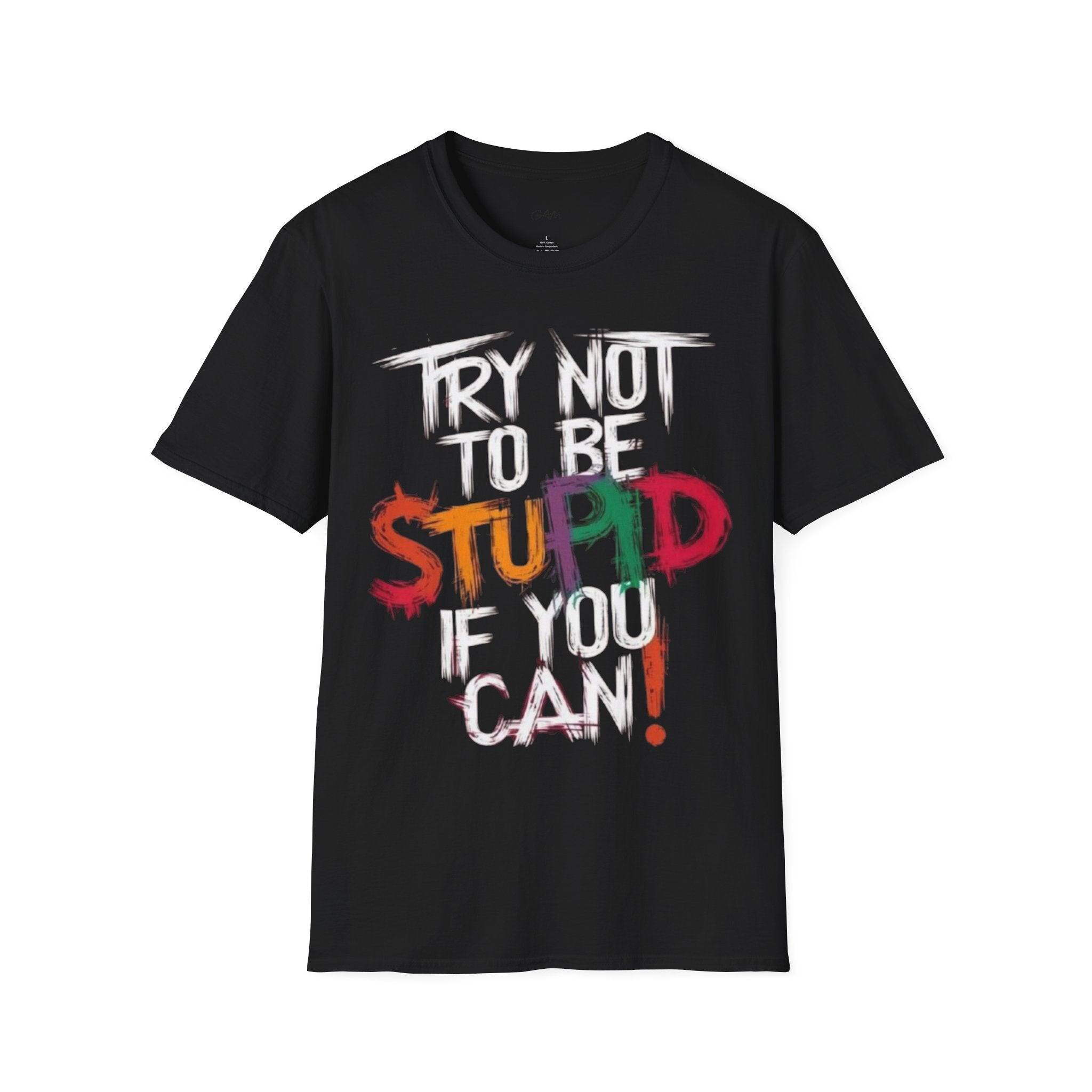 Try Not to Be Stupid If You Can T-Shirt — Funny Graphic Tee