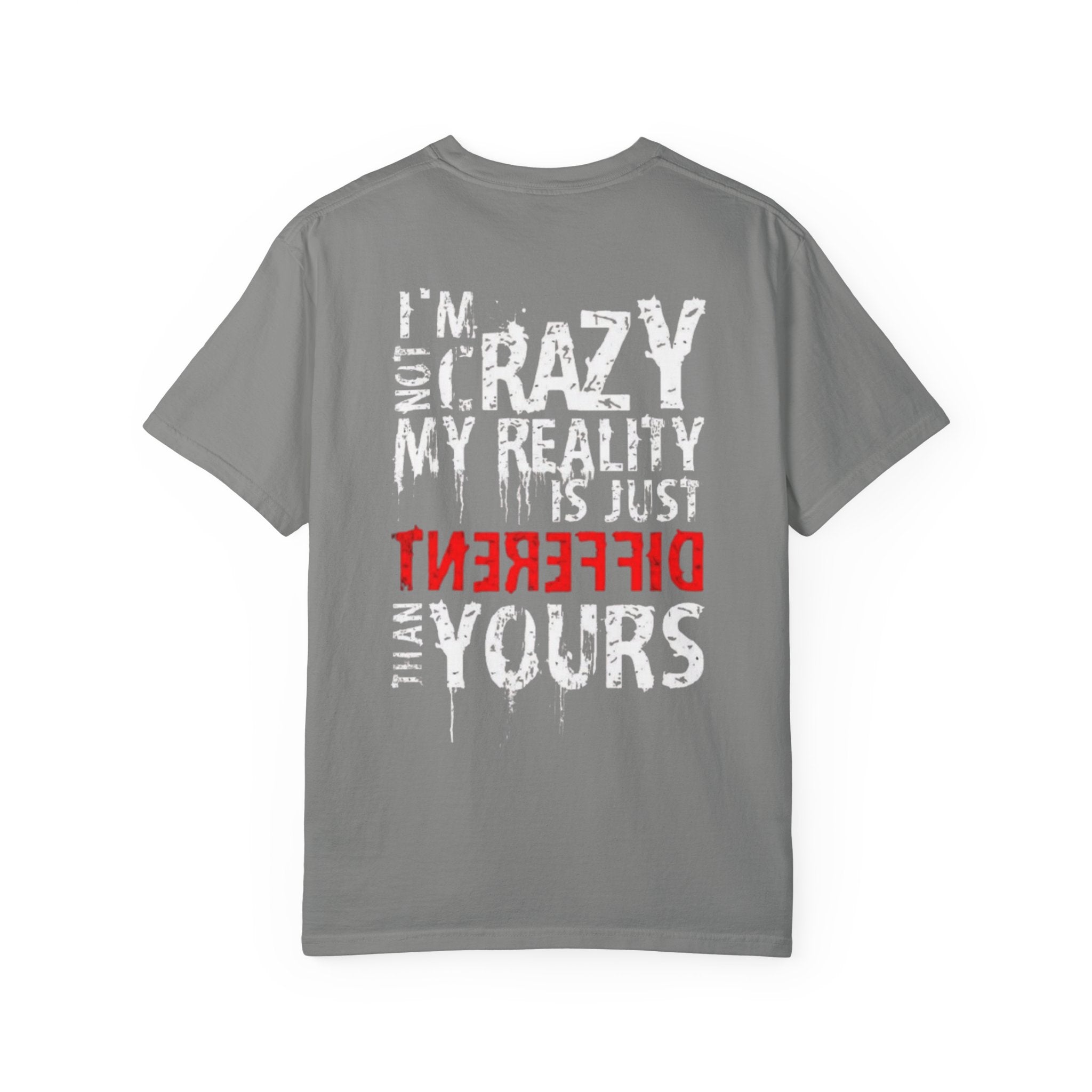 T-Shirt — “I’m Not Crazy, My Reality Is Just Different Than Yours” Graphic Tee