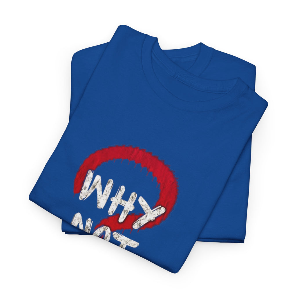 Why Not? Question Mark Graphic Tee — Bold Red & White Motivational T-Shirt