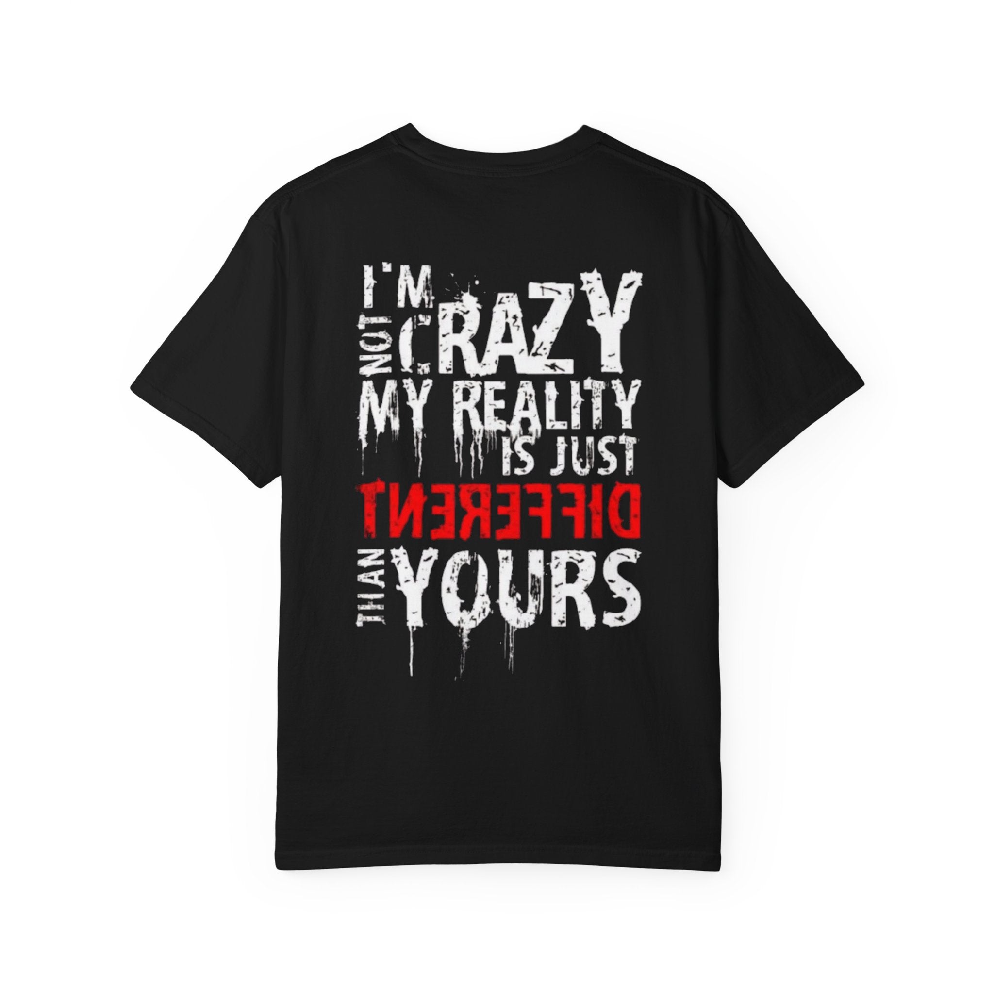 T-Shirt — “I’m Not Crazy, My Reality Is Just Different Than Yours” Graphic Tee