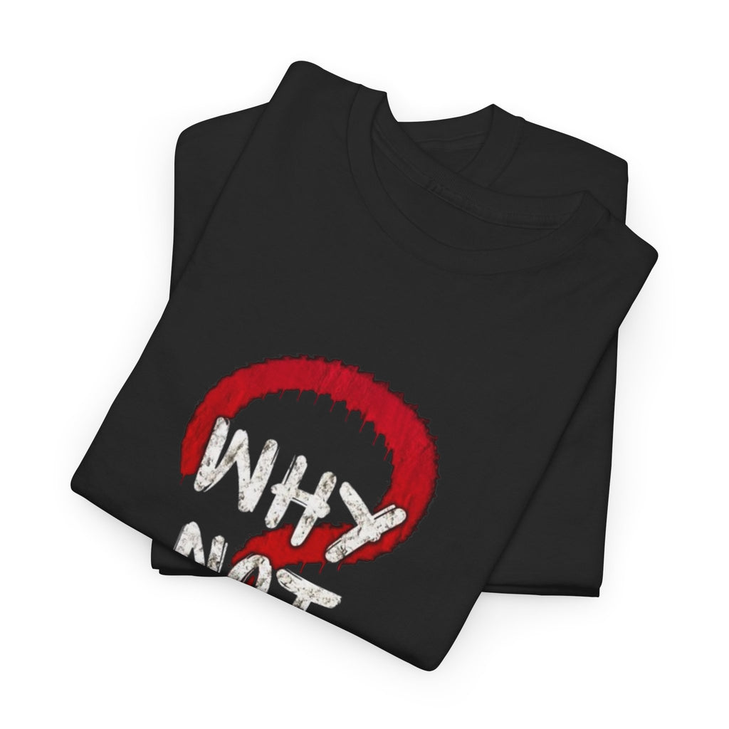 Why Not? Question Mark Graphic Tee — Bold Red & White Motivational T-Shirt